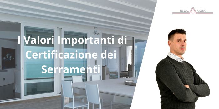 I Valori Importanti di Certificazione dei Serramenti