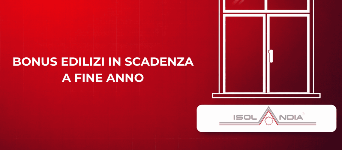 BONUS EDILIZI IN SCADENZA A FINE ANNO