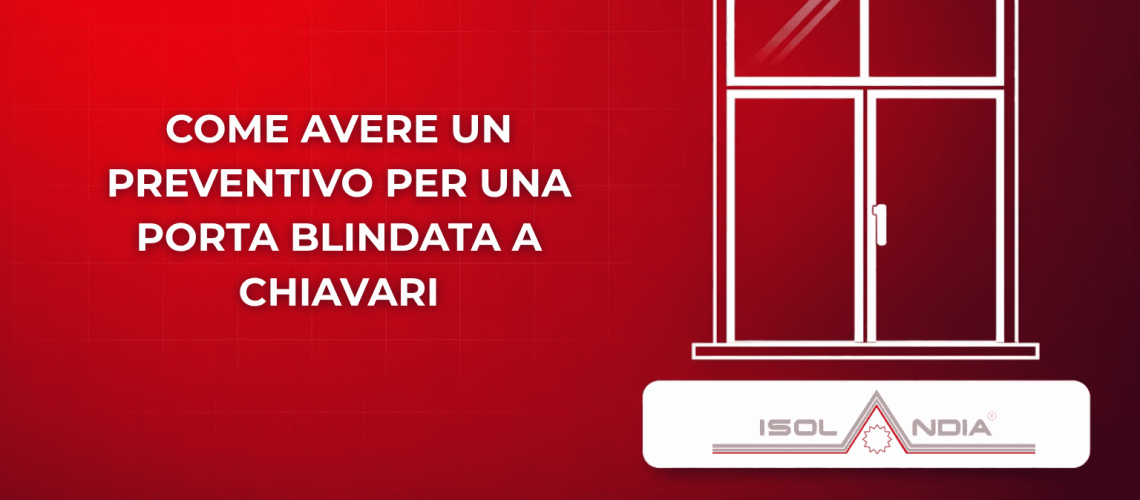 COME AVERE UN PREVENTIVO PER UNA PORTA BLINDATA A CHIAVARI