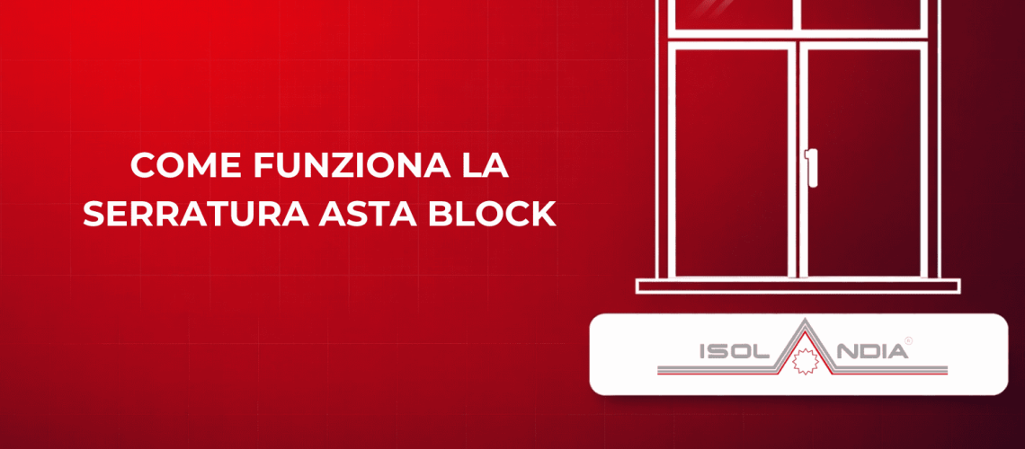 COME FUNZIONA LA SERRATURA ASTA BLOCK
