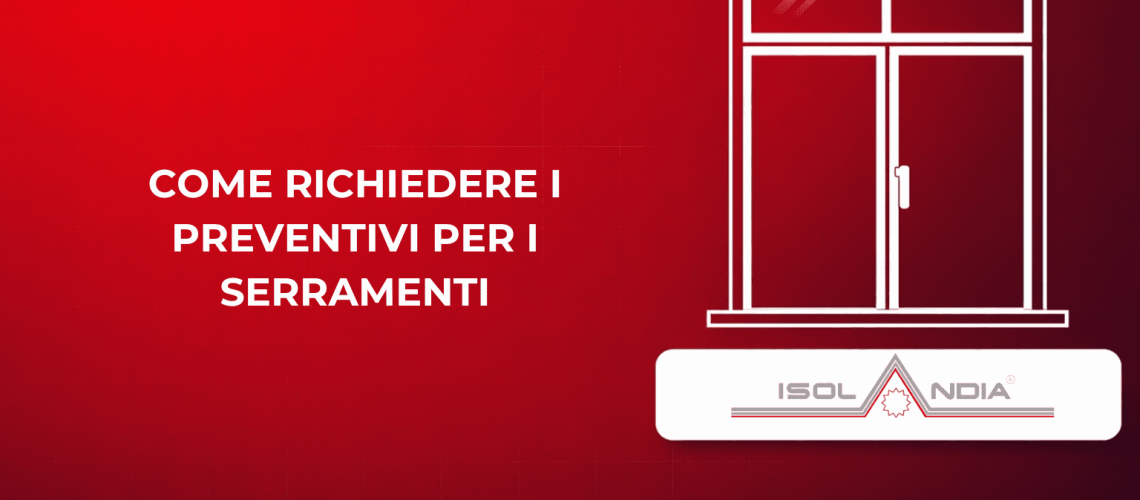 COME RICHIEDERE I PREVENTIVI PER I SERRAMENTI