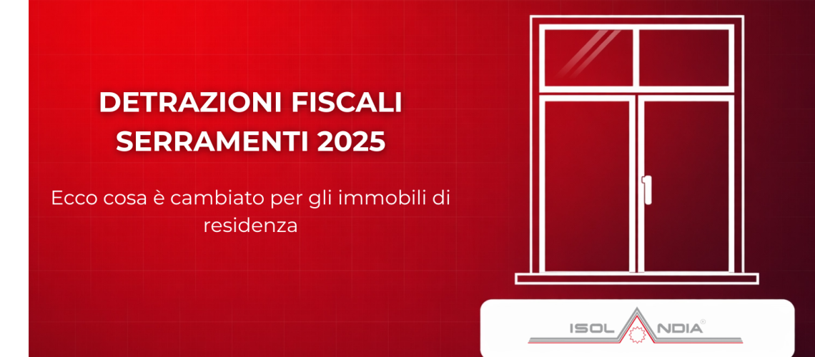 DETRAZIONI FISCALI SERRAMENTI 2025