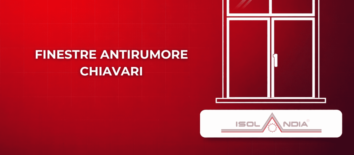 FINESTRE ANTIRUMORE CHIAVARI