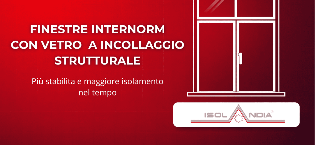 FINESTRE INTERNORM CON VETRO A INCOLLAGGIO STRUTTURALE