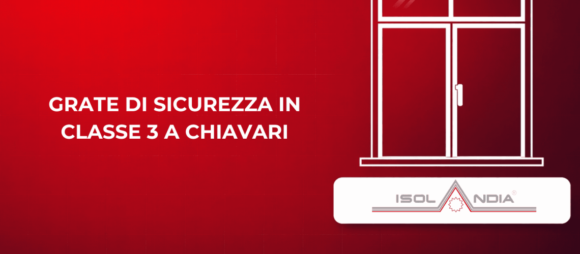 GRATE DI SICUREZZA IN CLASSE 3 A CHIAVARI