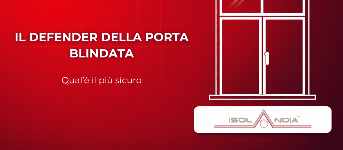 IL DEFENDER DELLA PORTA BLINDATA