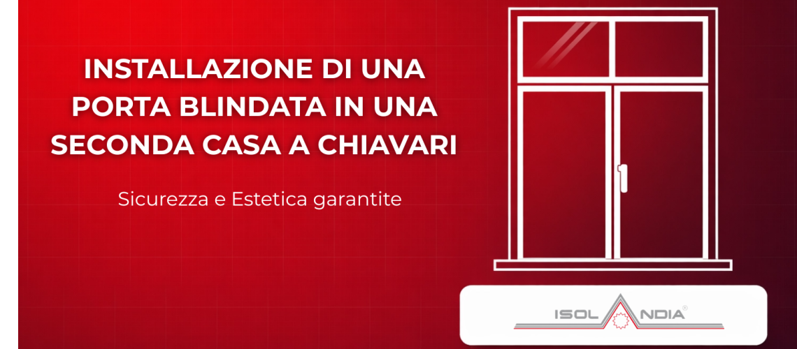 INSTALLAZIONE DI UNA PORTA BLINDATA IN UNA SECONDA CASA A CHIAVARI