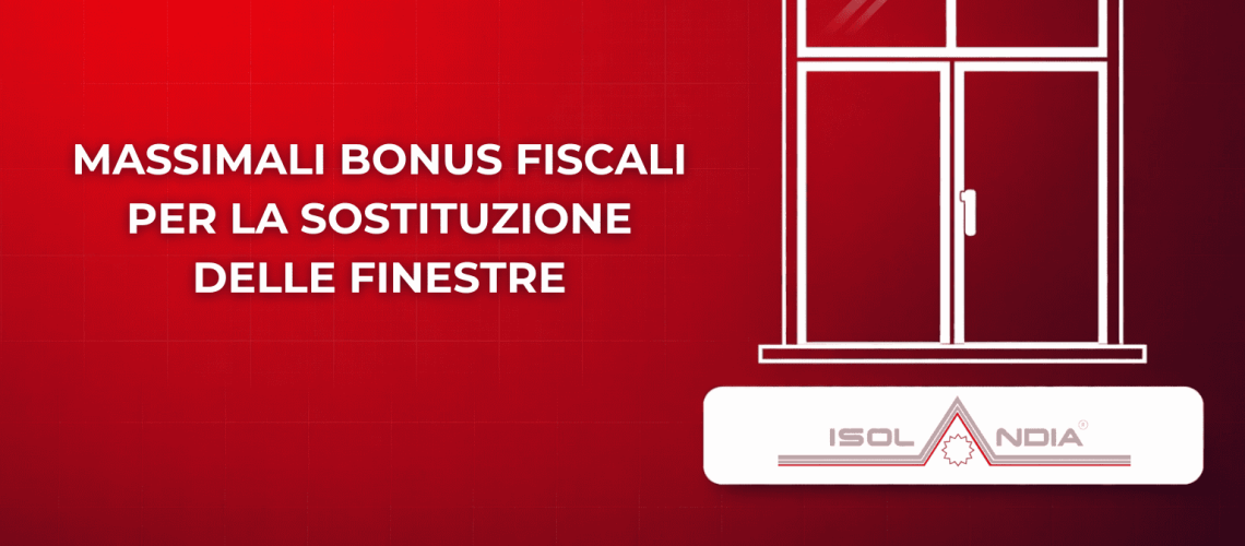 MASSIMALI BONUS FISCALI PER LA SOSTITUZIONE DELLE FINESTRE