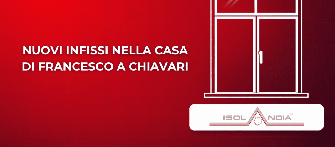 NUOVI INFISSI NELLA CASA DI FRANCESCO A CHIAVARI