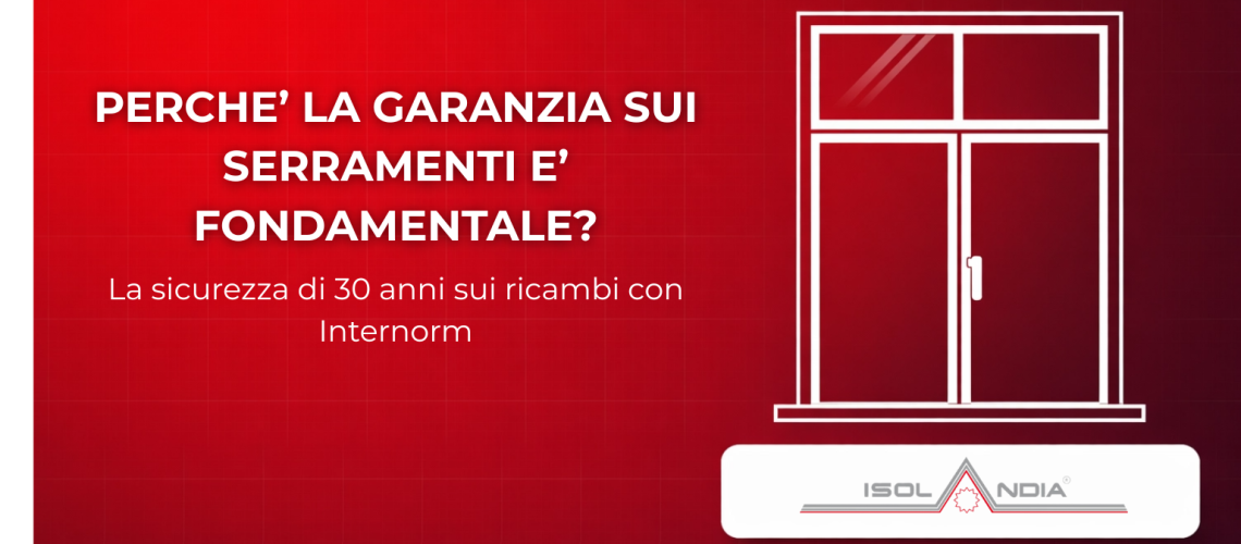 PERCHE’ LA GARANZIA SUI SERRAMENTI E’ FONDAMENTALE