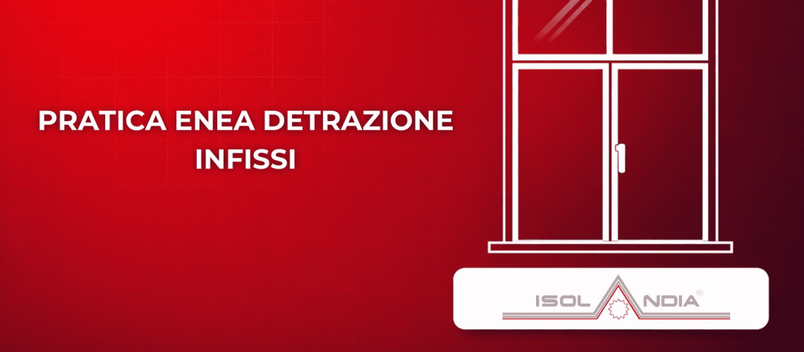 PRATICA ENEA DETRAZIONE INFISSI