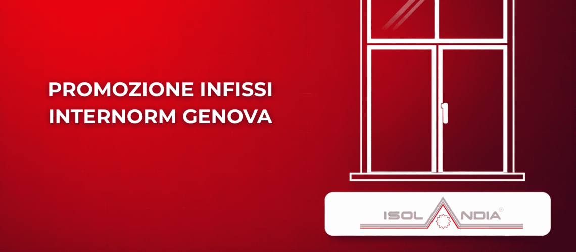 PROMOZIONE INFISSI INTERNORM GENOVA