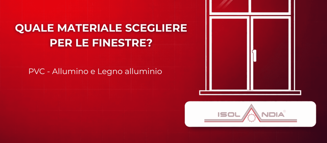 QUALE MATERIALE SCEGLIERE PER LE FINESTRE