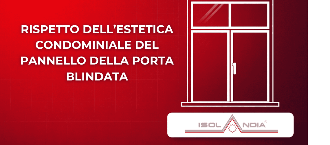 RISPETTO DELL’ESTETICA CONDOMINIALE DEL PANNELLO DELLA PORTA BLINDATA
