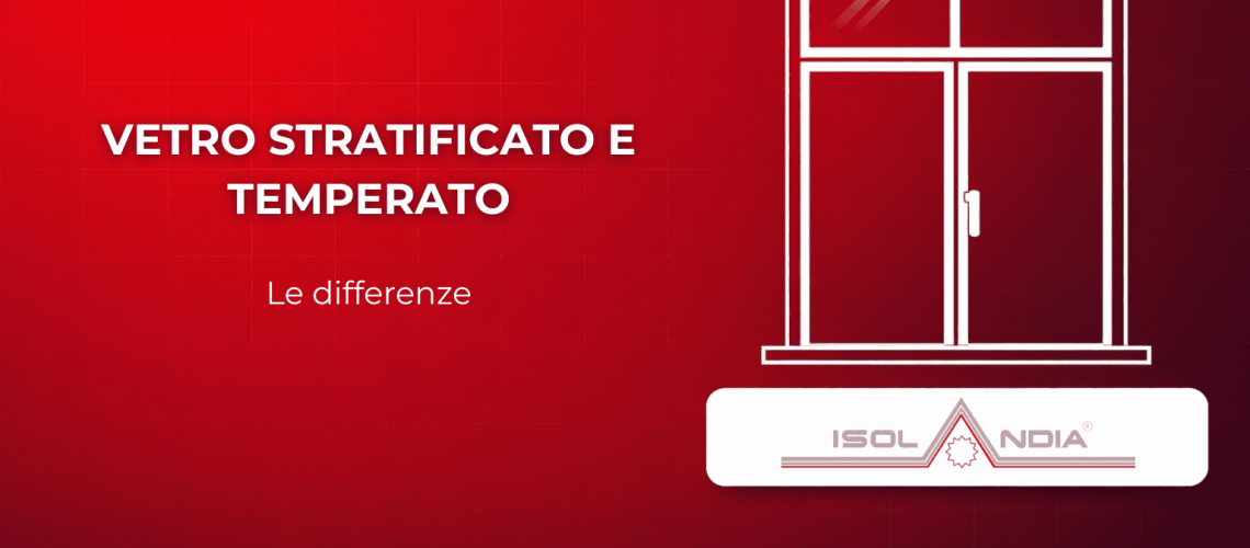 VETRO STRATIFICATO E TEMPERATO